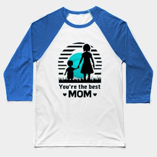 You're the Best Mom Baseball T-Shirt